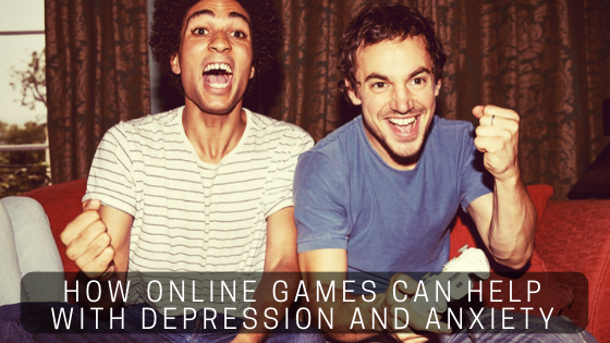 How Online Games can Help with Depression and Anxiety