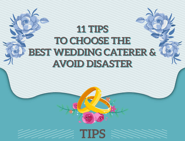 11 Tips to Choose the Best Wedding Caterer & Avoid Disaster