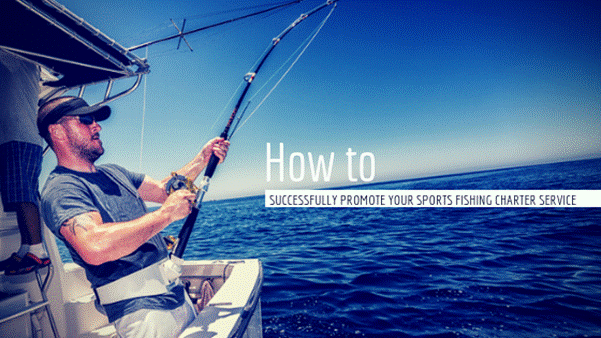 How to Successfully Promote Your Sports Fishing Charter Service