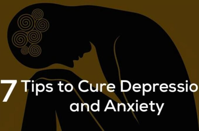 7 Tips to Cure Depression and Anxiety