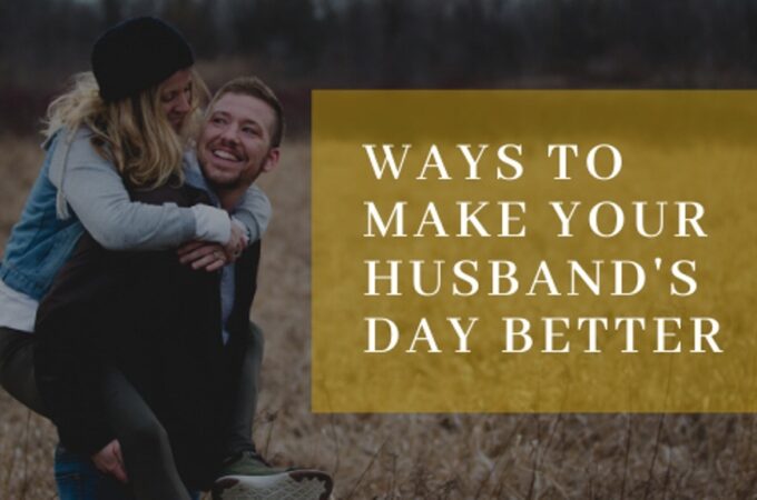 7 Things You Should Tell Your Husband Every Day