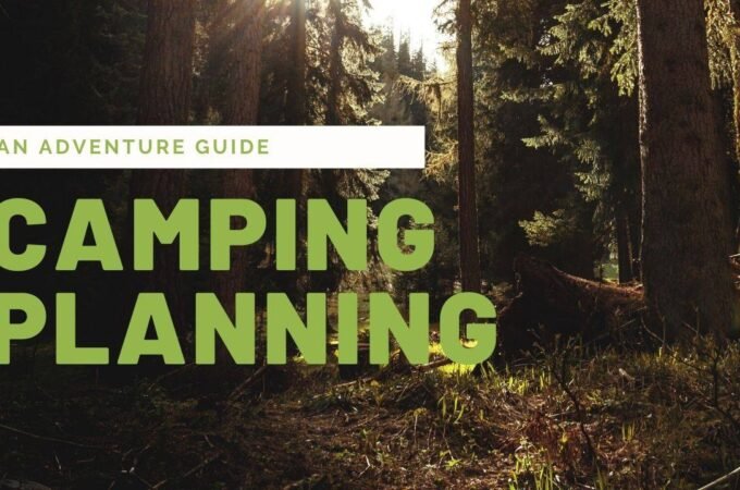 Camping Planning Guide for The Perfect Camping Trip