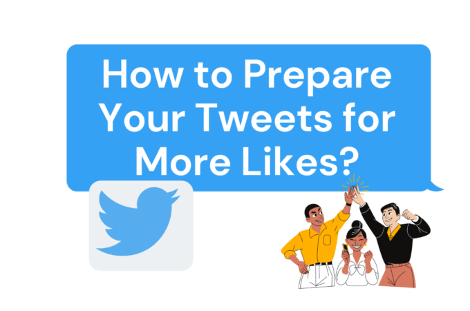 How to Prepare Your Tweets for More Likes?