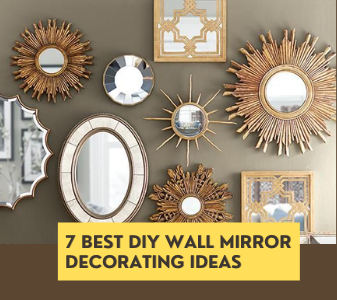 7 Best DIY Wall Mirror Decorating Ideas That Will Blow Your Mind