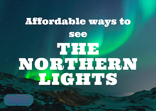 Affordable ways to see the Northern Lights