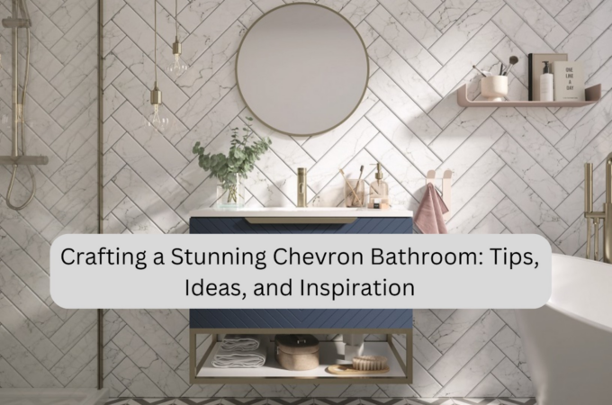 Crafting a Stunning Chevron Bathroom: Tips, Ideas, and Inspiration