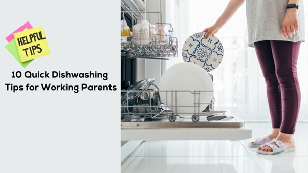 10 Quick Dishwashing Tips for Working Parents
